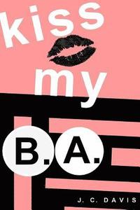 bokomslag kiss my B.A.