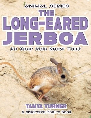 THE LONG-EARED JERBOA Do Your Kids Know This?: A Children's Picture Book 1