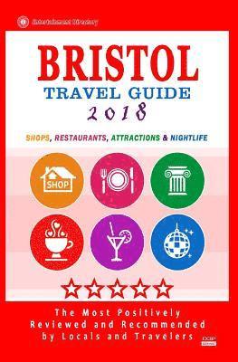 bokomslag Bristol Travel Guide 2018: Shops, Restaurants, Attractions and Nightlife in Bristol, England (City Travel Guide 2018)