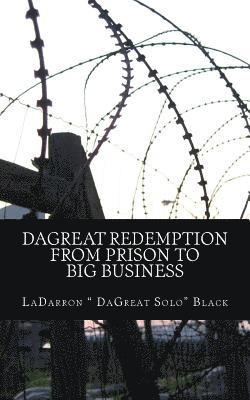 DaGreat Redemption: From Prison 2 Big Business 1