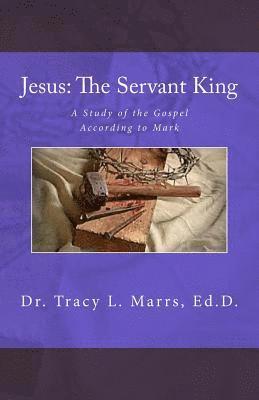 bokomslag Jesus: The Servant King: A Study of the Gospel According to Mark