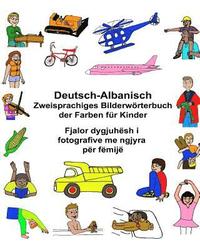 bokomslag Deutsch-Albanisch Zweisprachiges Bilderwörterbuch der Farben für Kinder