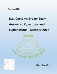 bokomslag Customs Broker Exam - Answered Questions and Explanations: October 2016