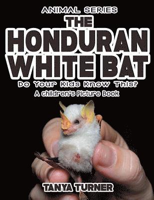 THE HONDURAN WHITE BAT Do Your Kids Know This?: A Children's Picture Book 1