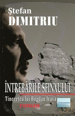 Stefan Dimitriu, Vasile Poenaru - Intrebarile Sfinxului. Tineretea Lui Bogdan Irava: Roman, Häftad