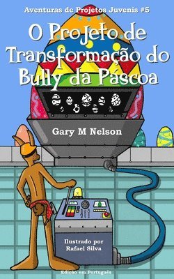 bokomslag O Projeto de Transformacao do Bully da Pascoa