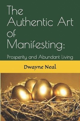 bokomslag The Authentic Art of Manifesting