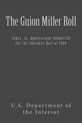 bokomslag The Guion Miller Roll: Index to Applications Submitted for the Cherokee Roll of 1909