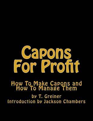 T. Greiner - Capons For Profit: How To Make Capons and How To Manage Them, Häftad