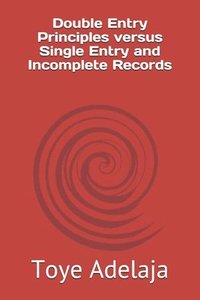 bokomslag Double Entry Principles versus Single Entry and Incomplete Records