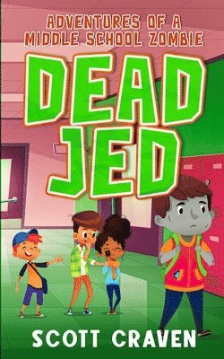 Dead Jed: Adventures of a Middle School Zombie 1