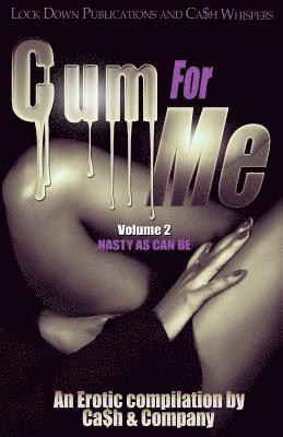 Cum For Me 2: Nasty As Can Be 1