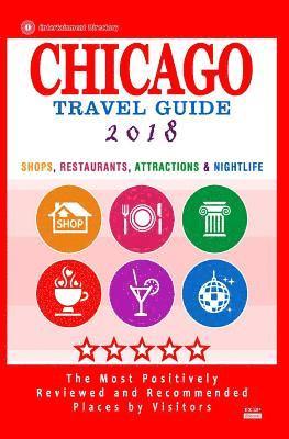 bokomslag Chicago Travel Guide 2018: Shops, Restaurants, Attractions, Entertainment and Nightlife in Chicago, Illinois (City Travel Guide 2018)