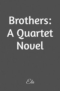 bokomslag Brothers: A Quartet Novel