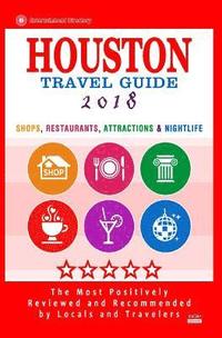 bokomslag Houston Travel Guide 2018: Shop, Restaurants, Attractions & Nightlife in Houston, Texas (City Travel Guide 2018)