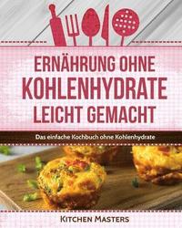 bokomslag Ernährung ohne Kohlenhydrate leicht gemacht: Das einfache Kochbuch ohne Kohlenhydrate