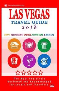 bokomslag Las Vegas Travel Guide 2018: Shops, Restaurants, Casinos, Attractions & Nightlife in Las Vegas, Nevada (City Travel Guide 2018)