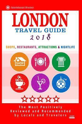 London Travel Guide 2018: Shops, Restaurants, Attractions & Nightlife in London, England (City Travel Guide 2018) 1