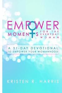bokomslag EmpowerMoments for the Everyday Woman: A 31-Day Devotional to Empower Your Womanhood