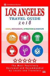 bokomslag Los Angeles Travel Guide 2018: Shops, Restaurants, Arts, Entertainment and Nightlife in Los Angeles, California (City Travel Guide 2018)