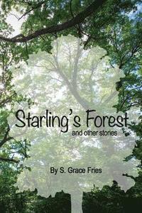 bokomslag Starling's Forest and other Stories: Tales from the Mind of S. Grace Fries