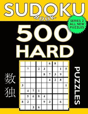 Sudoku Book 500 Hard Puzzles: Sudoku Puzzle Book With Only One Level of Difficulty 1