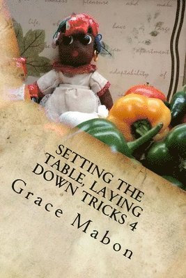 Setting The Table, Laying Down Tricks 4: Volume Four: Hoodoo Recipes for Love and Health 1