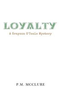 bokomslag Loyalty: A Grayson O'Toole Mystery