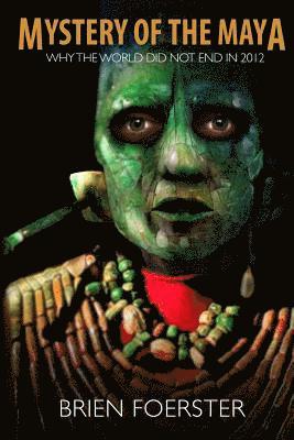 Mystery Of The Maya: Why The World Did Not End In 2012