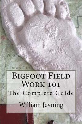 bokomslag Bigfoot Field Work 101: The Complete Guide