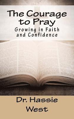 The Courage to Pray: Growing in Faith and Confidence 1