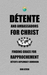 bokomslag Detente and Ambassadors for Christ: Finding Grace for Rapprochement