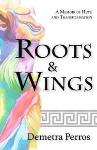 bokomslag Roots and Wings: A Memoir of Hope and Transformation