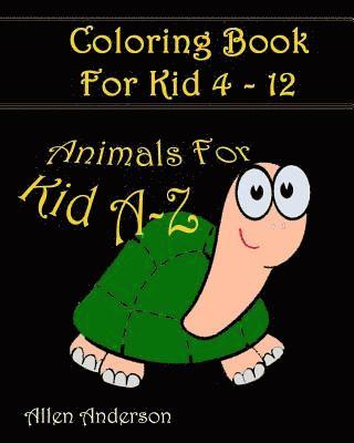 Coloring books for kids A-Z: Animal Cartoon: Coloring For Relax 1