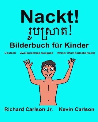Jr. Carlson, Richard - Nackt!: Ein Bilderbuch für Kinder Deutsch-Khmer/Kambodschanisch (Zweisprachige Ausgabe), Häftad