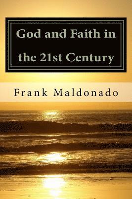 Frank E. Maldonado - God and Faith in the 21st Century, Häftad
