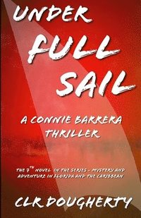 bokomslag Under Full Sail - A Connie Barrera Thriller