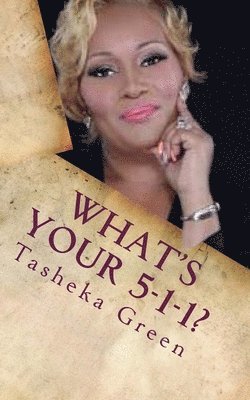 Tasheka L. Green - What's Your 5-1-1? A 28-Day Guide to Discover Your Purpose, Häftad. Tillgänglighet: Lägg i varukorg