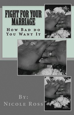 bokomslag Fight for Your Marriage: How Bad do You Want It