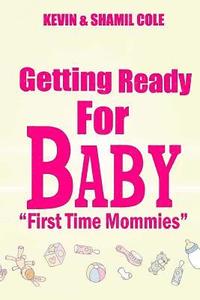 bokomslag Getting Ready For Baby?: First Time Mommies
