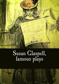 bokomslag Susan Glaspell, famous plays