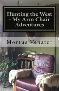 bokomslag Hunting the West - My Arm Chair Adventures