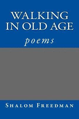 Shalom Freedman - Walking In Old Age, Häftad