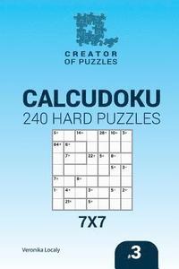 bokomslag Creator of puzzles - Calcudoku 240 Hard Puzzles 7x7 (Volume 3)