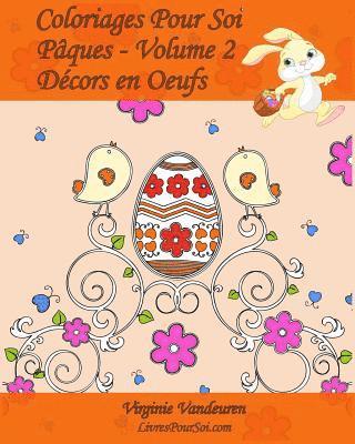 Coloriages Pour Soi - Pâques - Volume 2: 25 Décors en Oeufs de Pâques à colorier 1