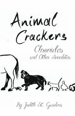 Judith St Gaudens - Animal Crackers Chronicles and Other Anecdotes, Häftad