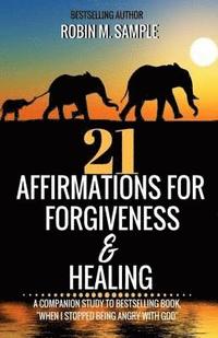 bokomslag 21 Affirmations for Forgiveness and Healing