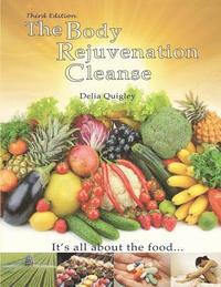 bokomslag The Body Rejuvenation Cleanse: It's All About The Food