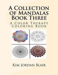 bokomslag A Collection of Mandalas Book Three: A Color Therapy Coloring Book