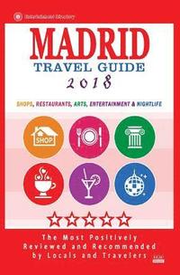 bokomslag Madrid Travel Guide 2018: Shops, Restaurants, Arts, Entertainment and Nightlife in Madrid, Spain (City Travel Guide 2018)